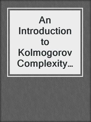 An Introduction to Kolmogorov Complexity and Its Applications