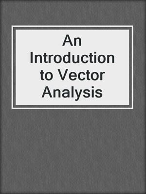 An Introduction to Vector Analysis