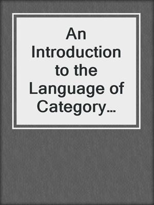 An Introduction to the Language of Category Theory