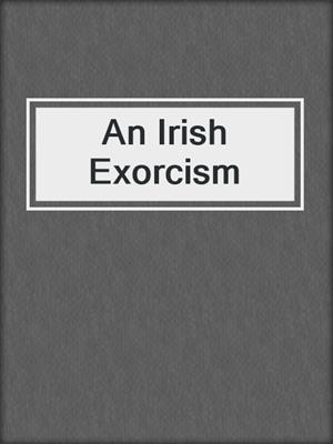 cover image of An Irish Exorcism