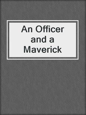 An Officer and a Maverick