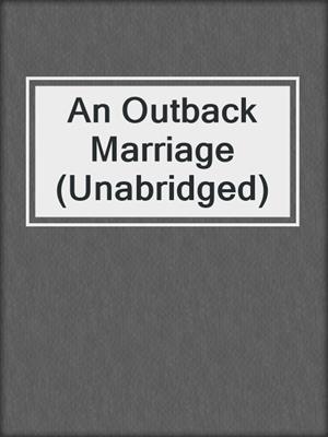 cover image of An Outback Marriage (Unabridged)