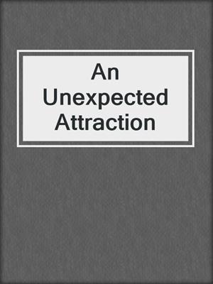 An Unexpected Attraction