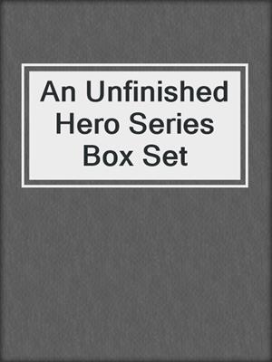 An Unfinished Hero Series Box Set