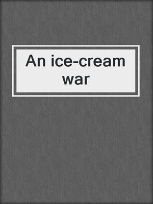 An ice-cream war