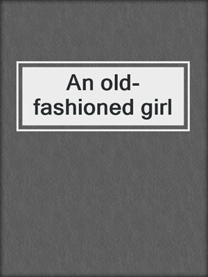 An old-fashioned girl