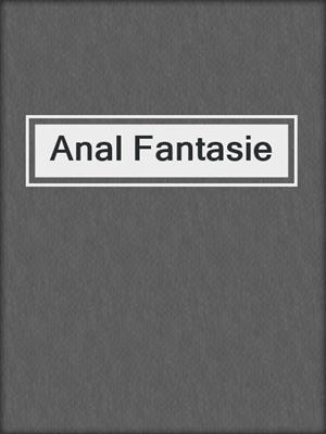cover image of Anal Fantasie