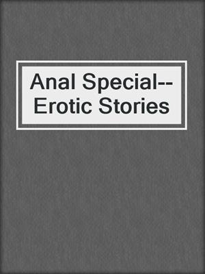cover image of Anal Special--Erotic Stories