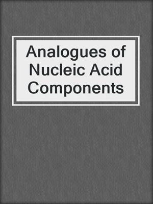Analogues of Nucleic Acid Components