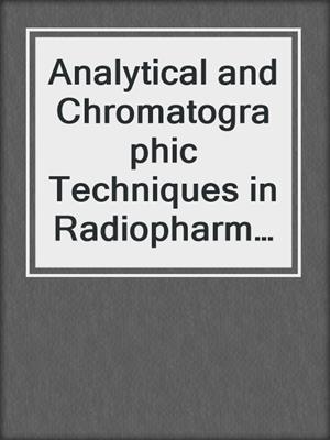Analytical and Chromatographic Techniques in Radiopharmaceutical Chemistry