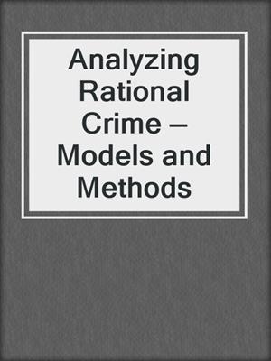 Analyzing Rational Crime — Models and Methods