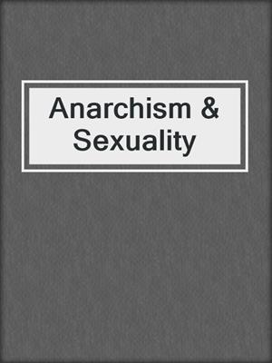 cover image of Anarchism & Sexuality