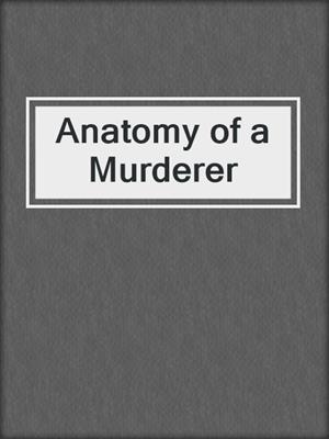 Anatomy of a Murderer