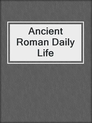 Ancient Roman Daily Life