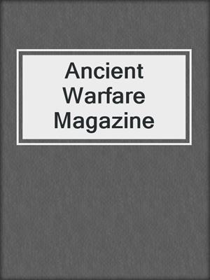 cover image of Ancient Warfare Magazine