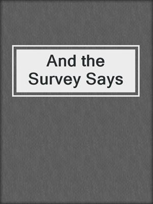 cover image of And the Survey Says
