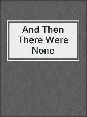 cover image of And Then There Were None