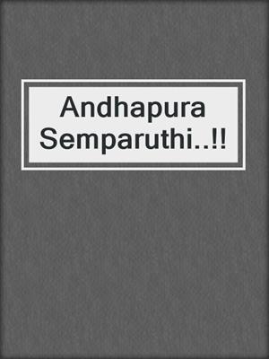 cover image of Andhapura Semparuthi..!!