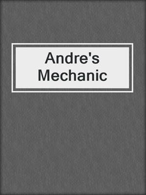 cover image of Andre's Mechanic