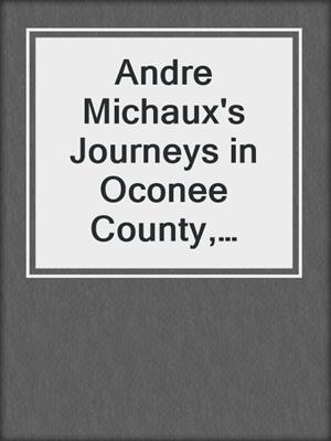 Andre Michaux's Journeys in Oconee County, South Carolina in 1787 and 1788