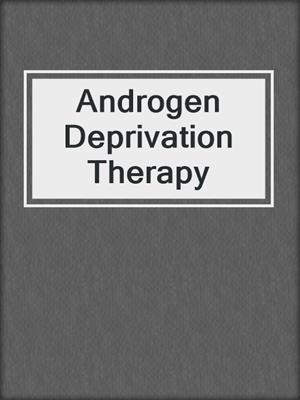 cover image of Androgen Deprivation Therapy
