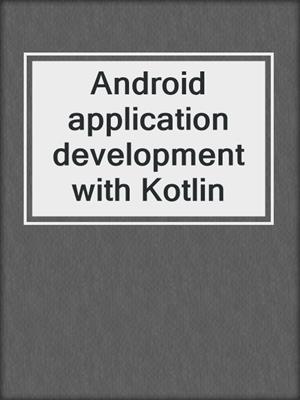 Android application development with Kotlin