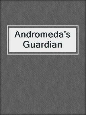 cover image of Andromeda's Guardian