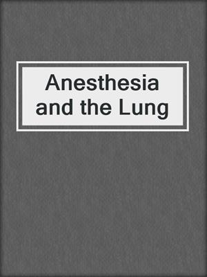 Anesthesia and the Lung
