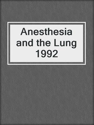 Anesthesia and the Lung 1992