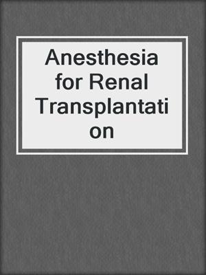 Anesthesia for Renal Transplantation
