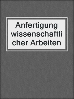 Anfertigung wissenschaftlicher Arbeiten