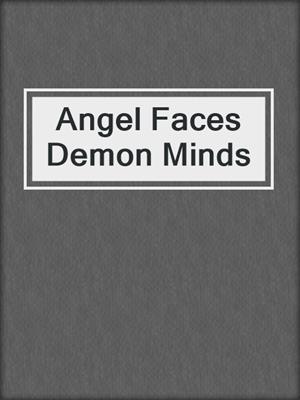 cover image of Angel Faces Demon Minds