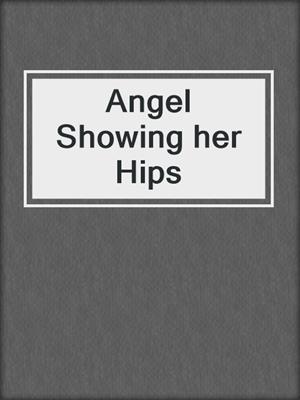 Angel Showing her Hips