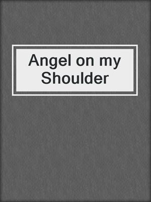 cover image of Angel on my Shoulder