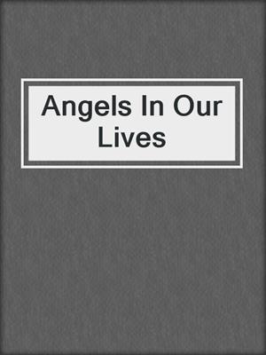 Angels In Our Lives