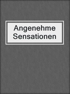 cover image of Angenehme Sensationen