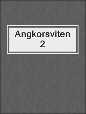 cover image of Angkorsviten 2