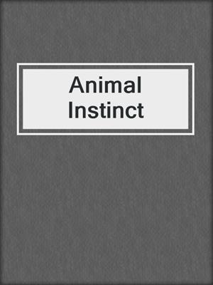 cover image of Animal Instinct