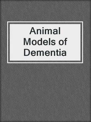 Animal Models of Dementia