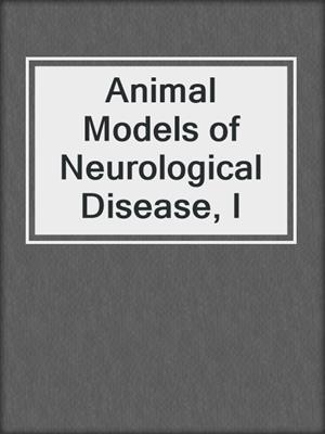 Animal Models of Neurological Disease, I