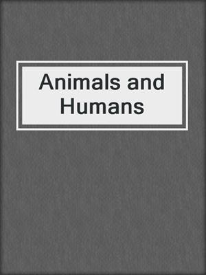 Animals and Humans