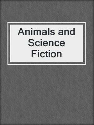 cover image of Animals and Science Fiction
