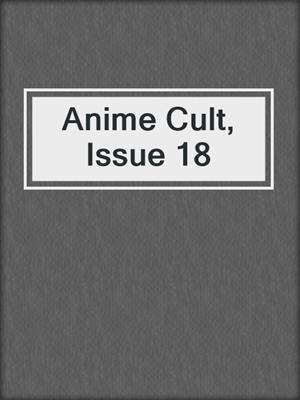 cover image of Anime Cult, Issue 18