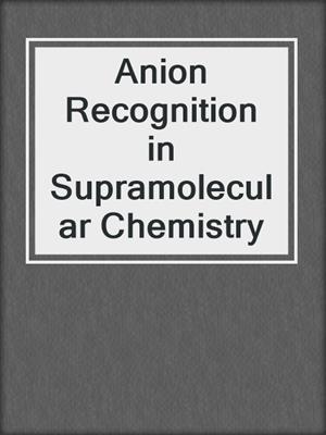 Anion Recognition in Supramolecular Chemistry