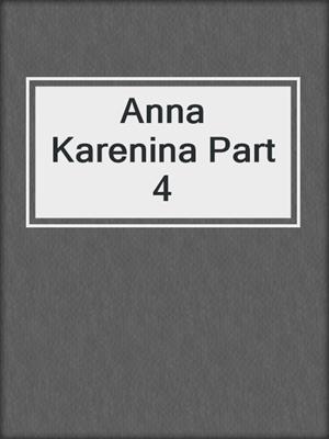 Anna Karenina Part 4