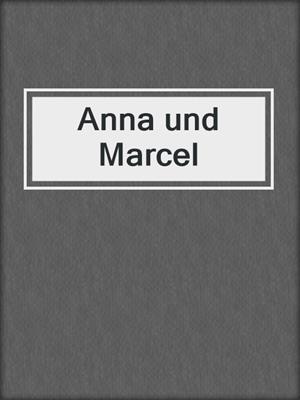 cover image of Anna und Marcel
