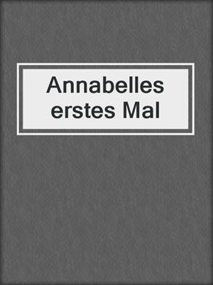 cover image of Annabelles erstes Mal