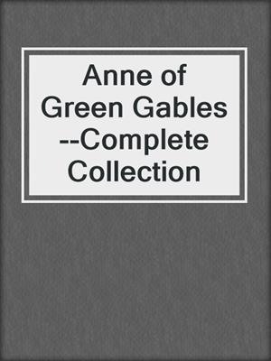 Anne of Green Gables--Complete Collection