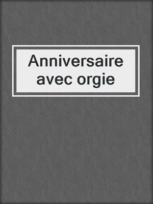 cover image of Anniversaire avec orgie