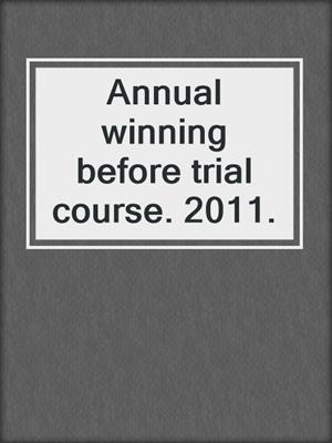 Annual winning before trial course. 2011.